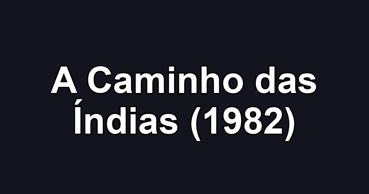 A Caminho das Índias (1982)