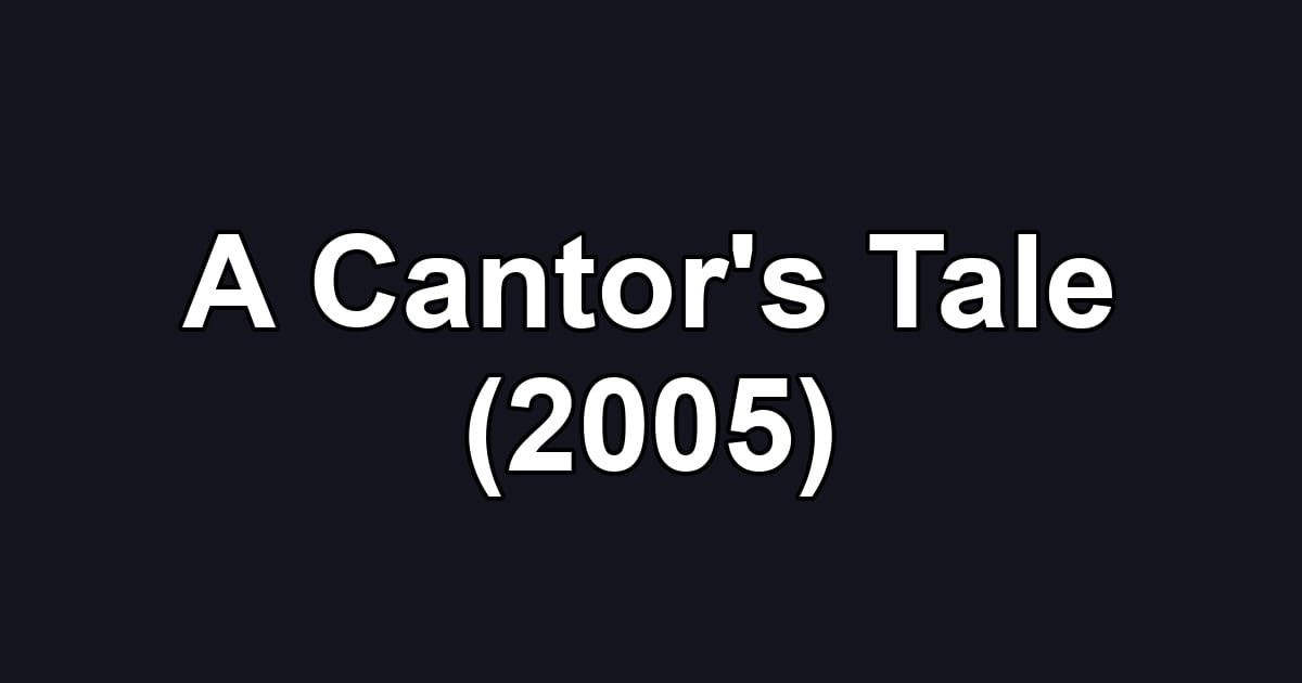 A Cantor's Tale (2005)