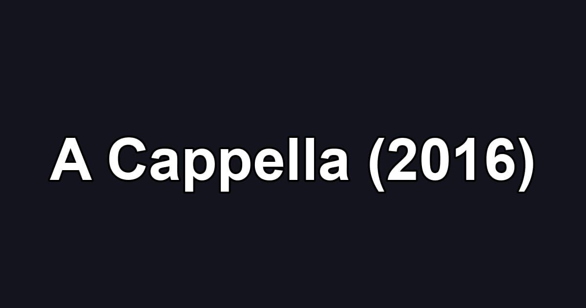A Cappella (2016)