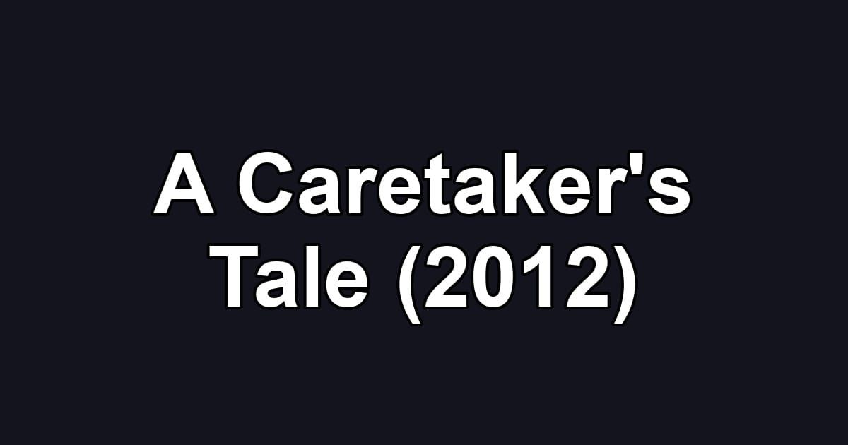 A Caretaker's Tale (2012)