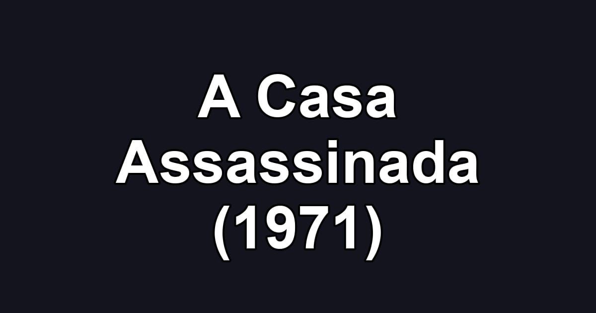 A Casa Assassinada (1971)
