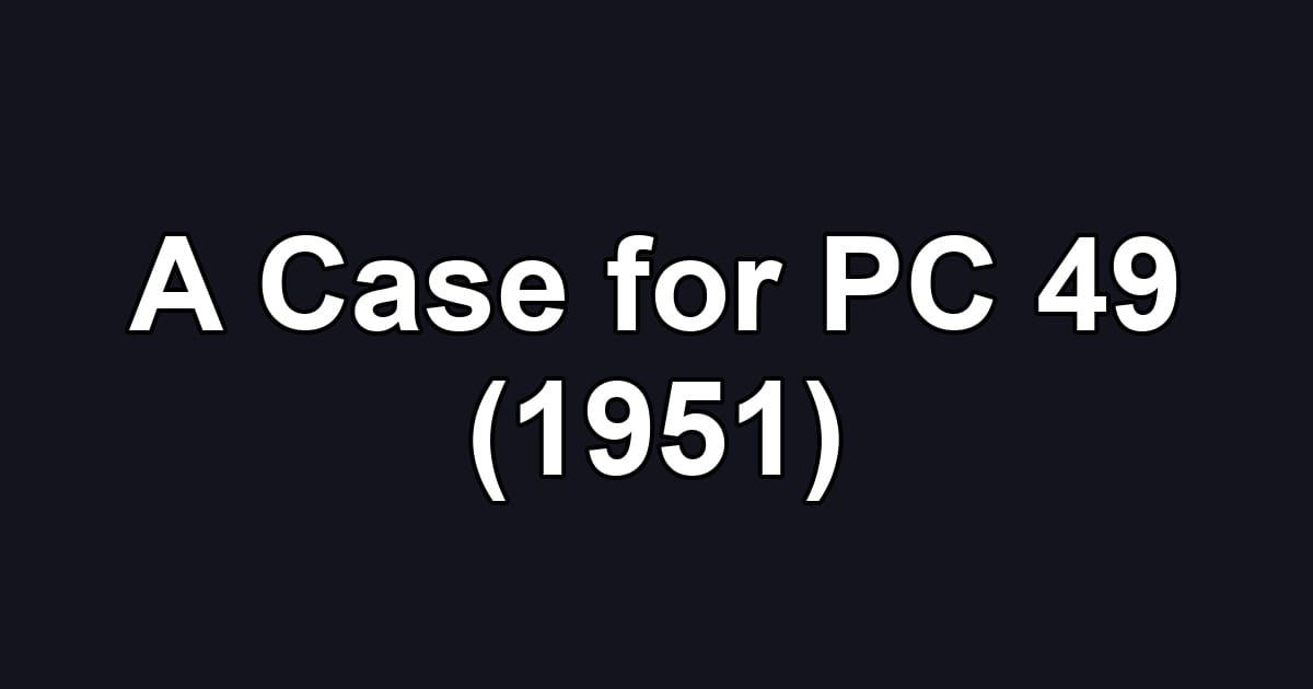 A Case for PC 49 (1951)