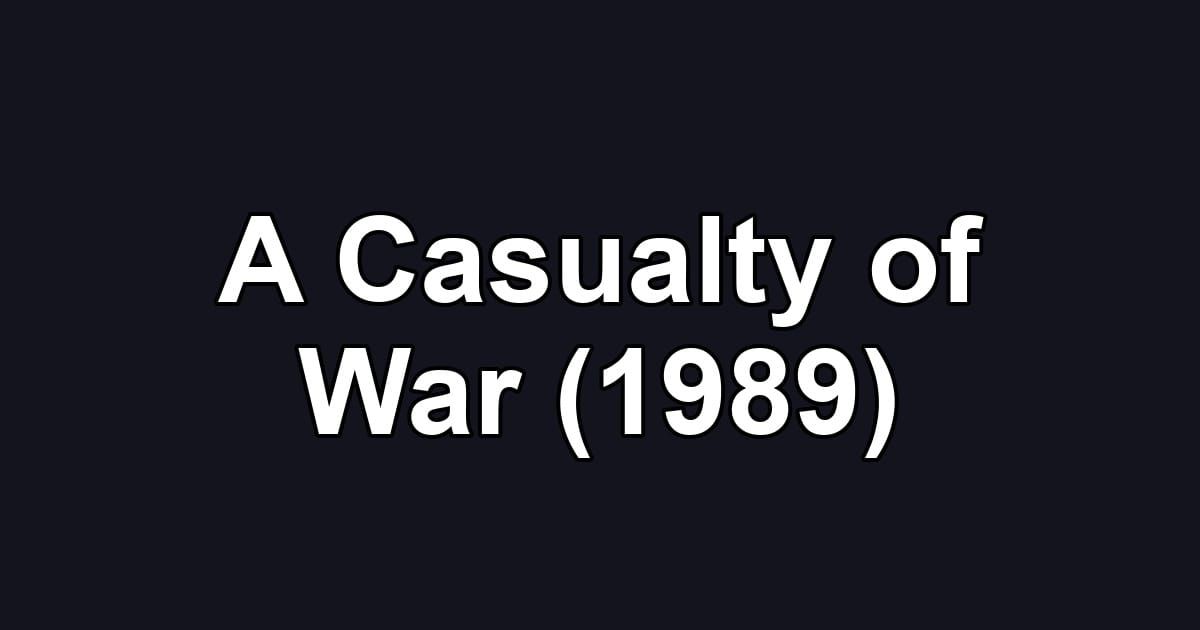 A Casualty of War (1989)