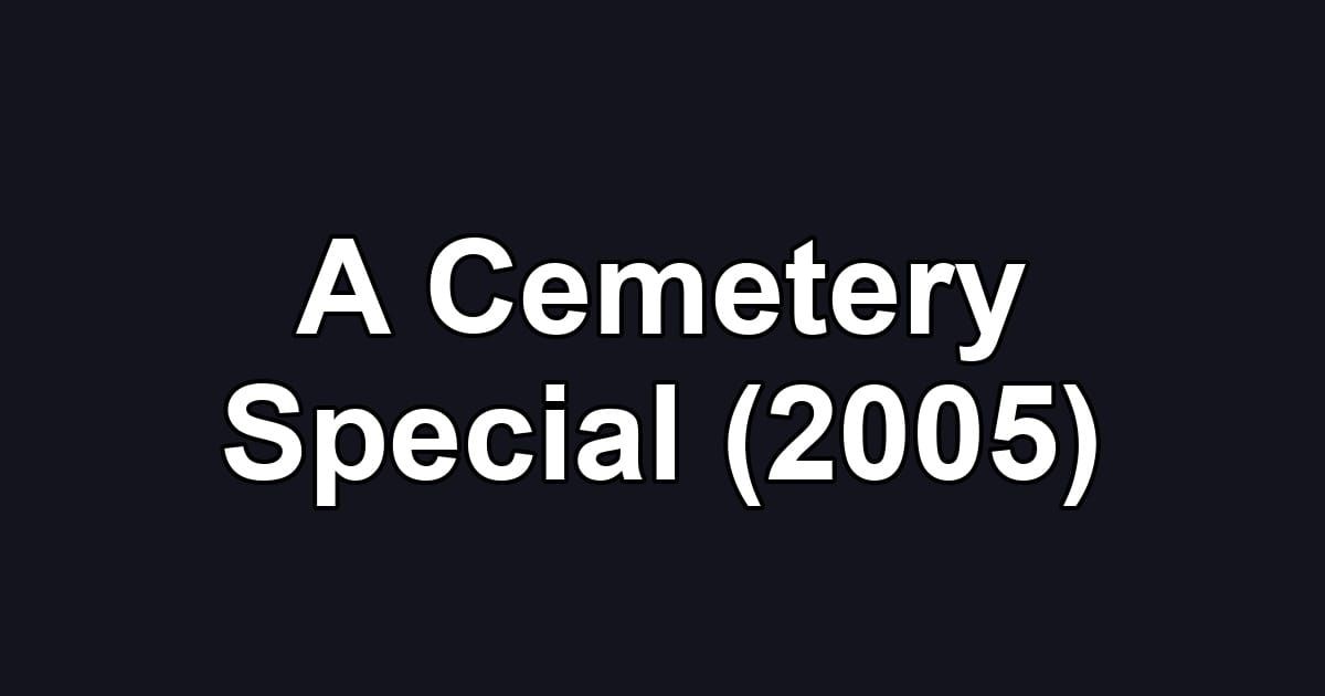 A Cemetery Special (2005)