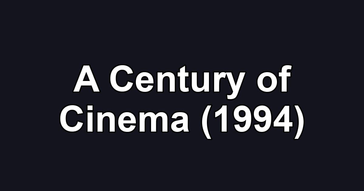 A Century of Cinema (1994)