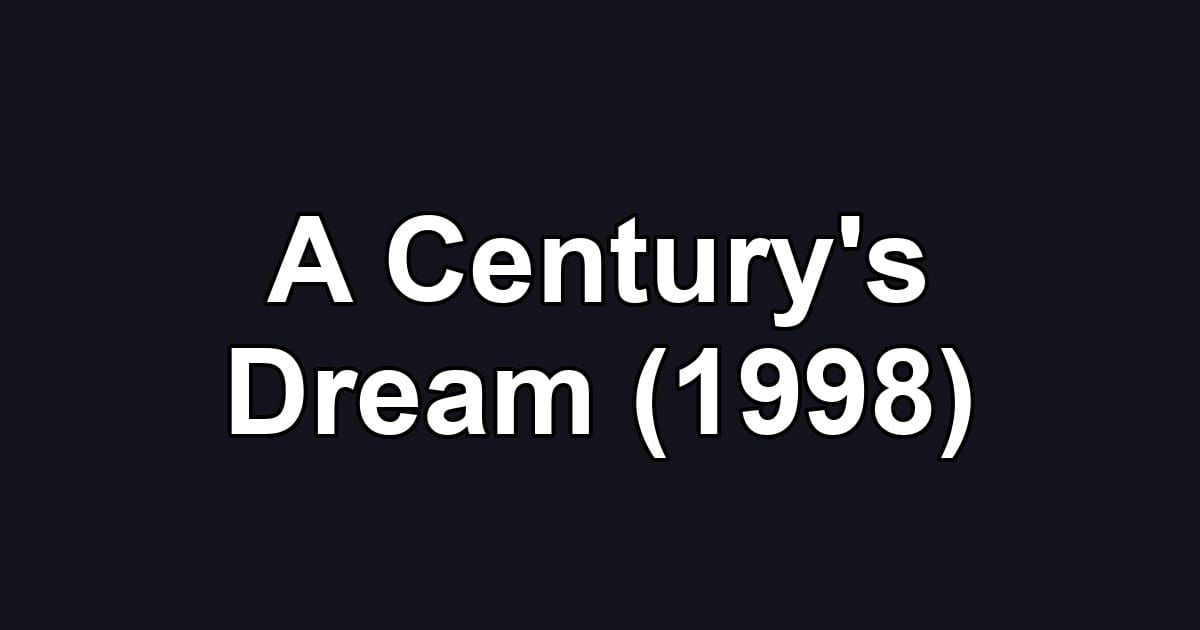 A Century's Dream (1998)