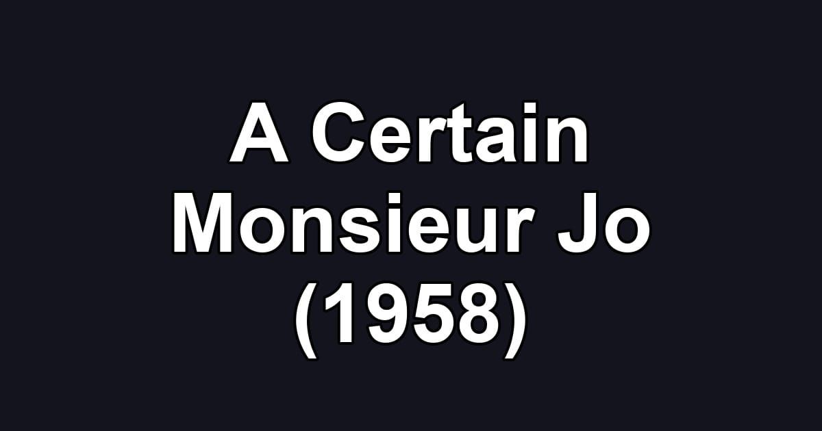A Certain Monsieur Jo (1958)