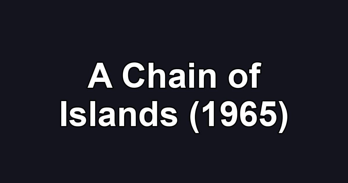 A Chain of Islands (1965)