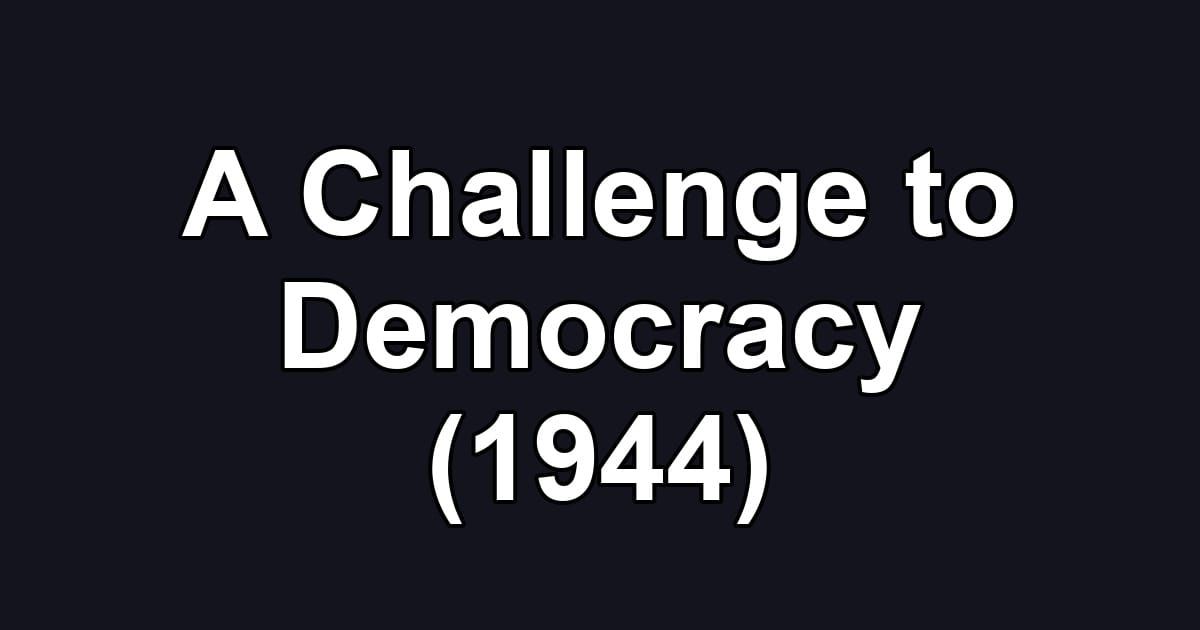 A Challenge to Democracy (1944)