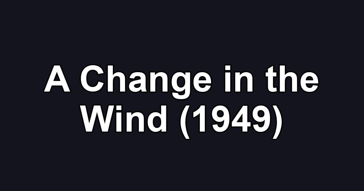 A Change in the Wind (1949)