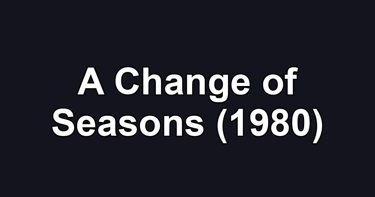 A Change of Seasons (1980)