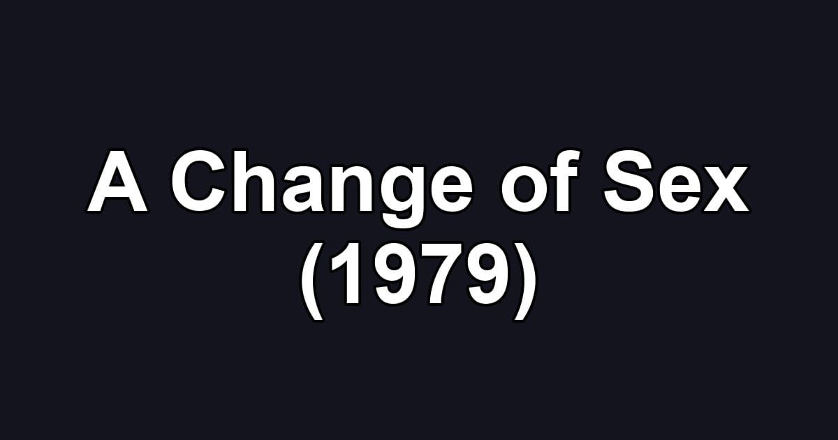 A Change of Sex (1979)