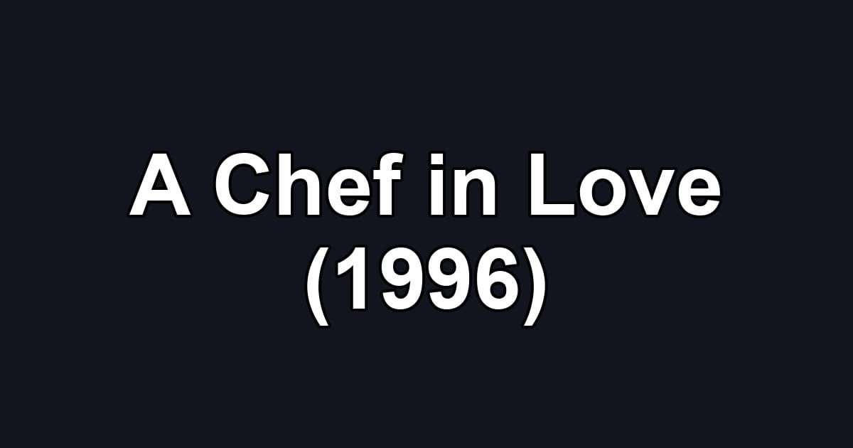 A Chef in Love (1996)