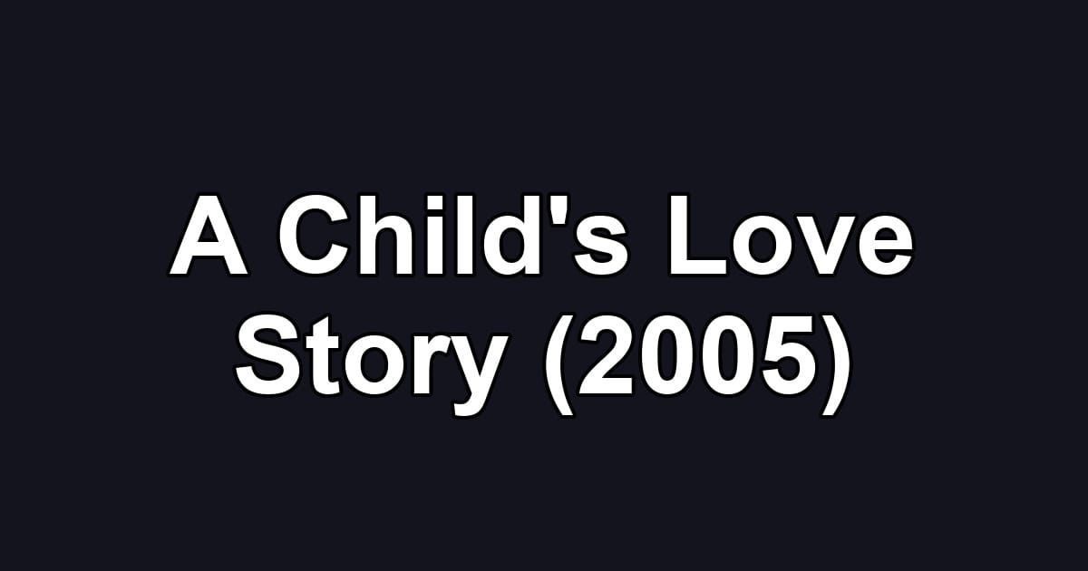 A Child's Love Story (2005)
