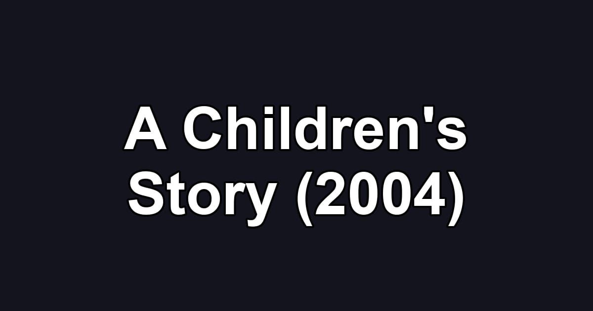 A Children's Story (2004)