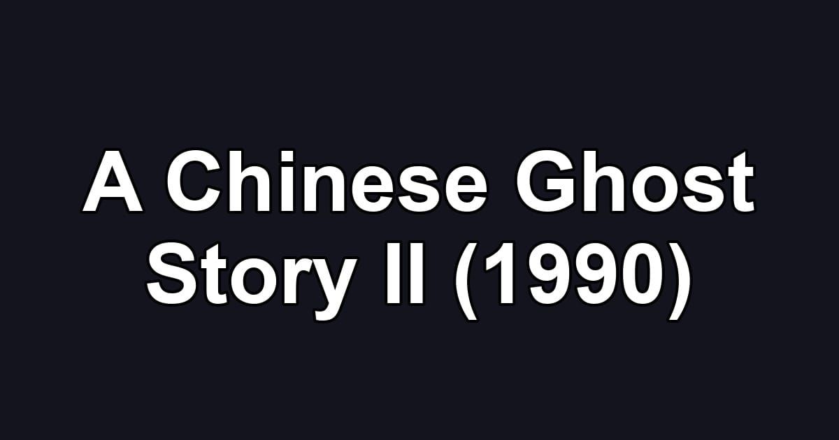 A Chinese Ghost Story II (1990)