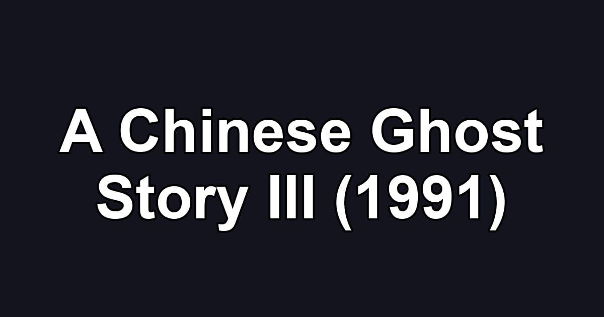 A Chinese Ghost Story III (1991)