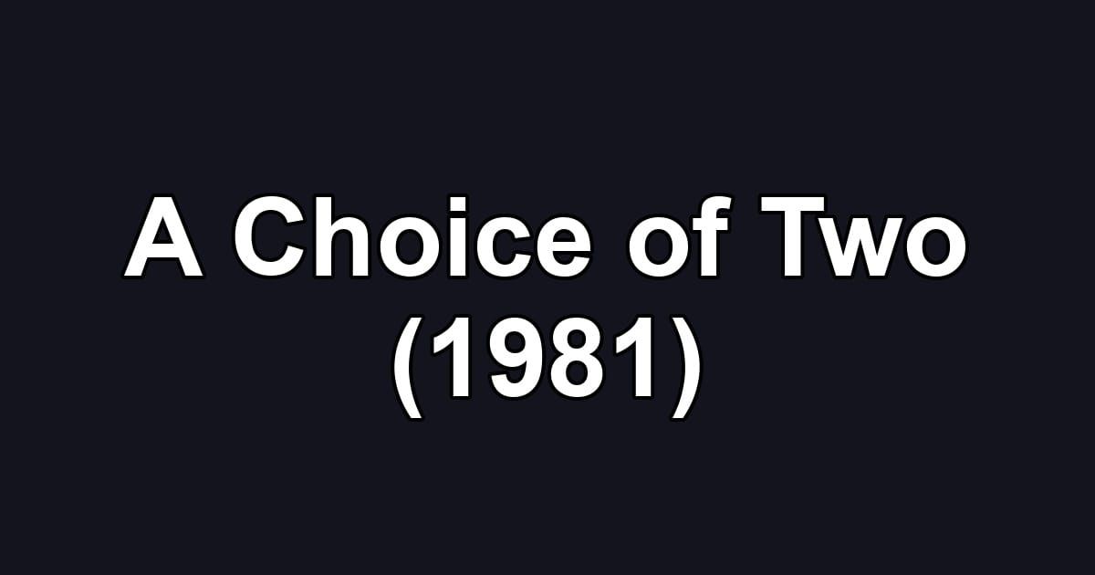 A Choice of Two (1981)