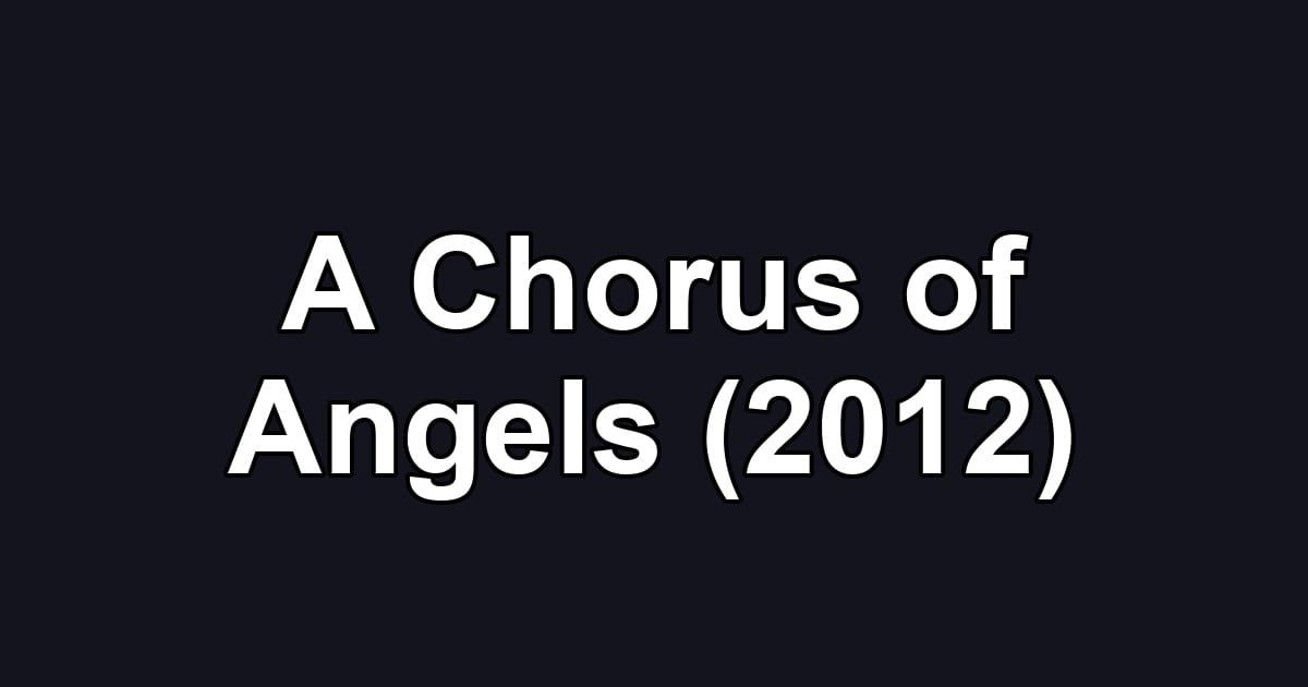 A Chorus of Angels (2012)