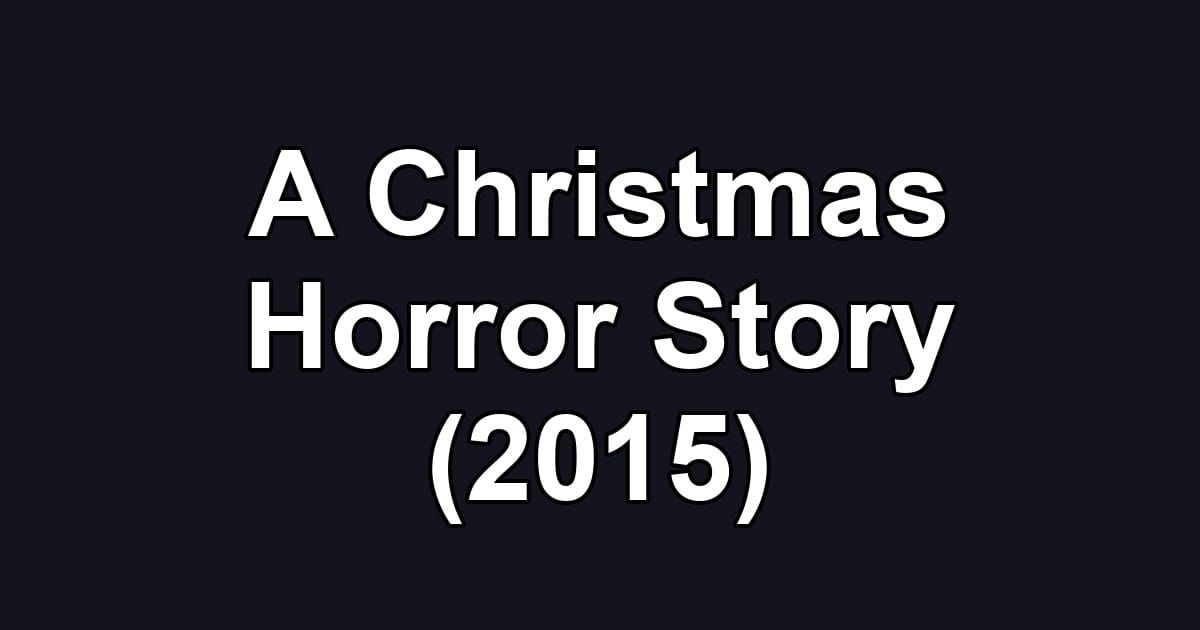 A Christmas Horror Story (2015)