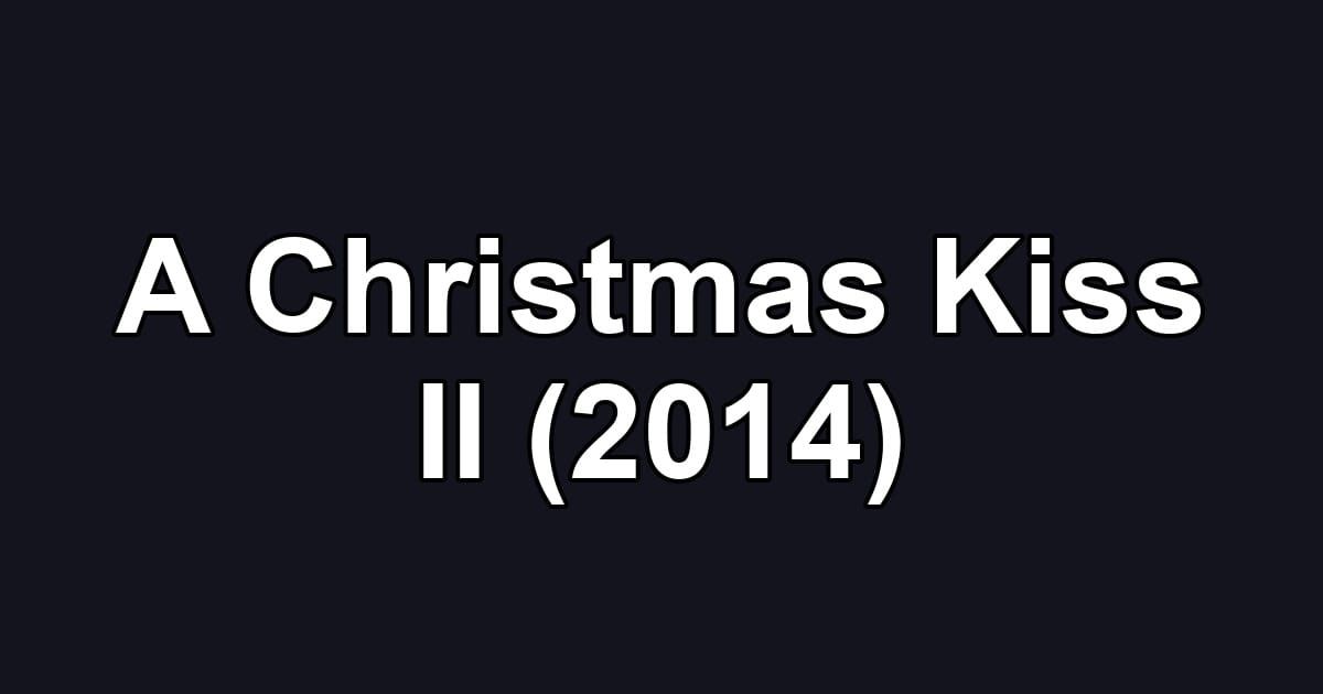 A Christmas Kiss II (2014)