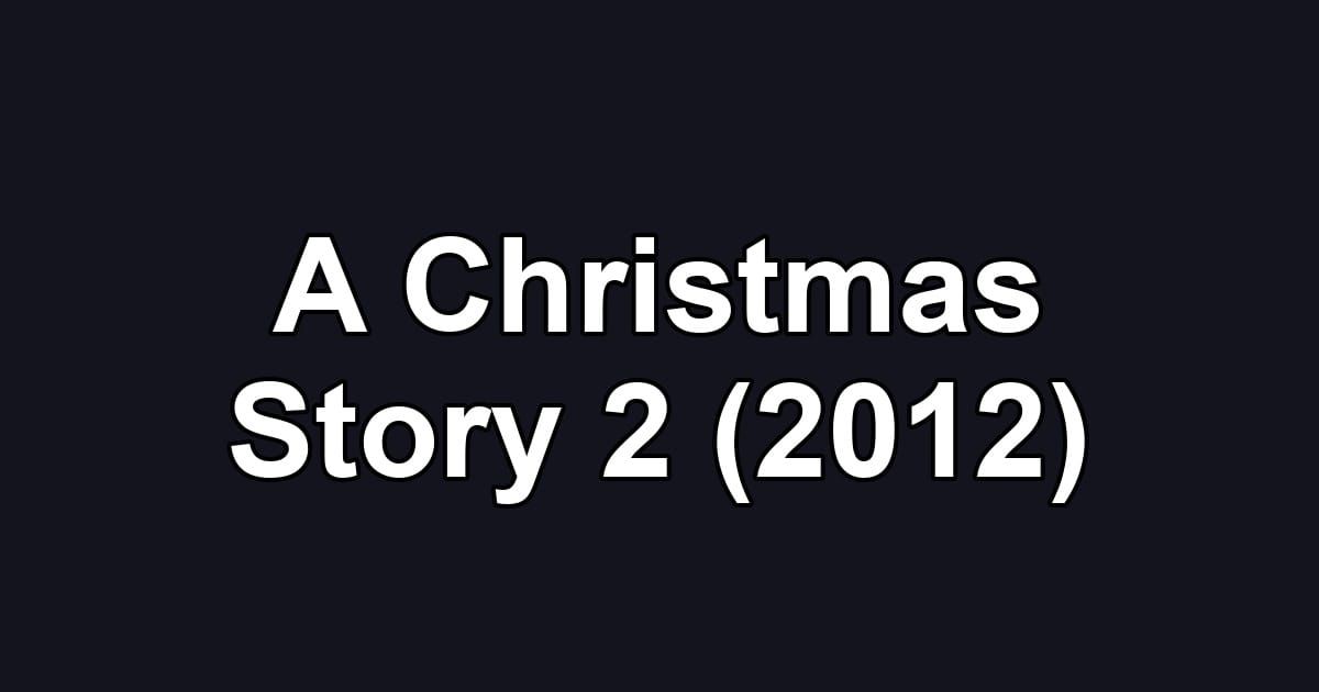A Christmas Story 2 (2012)
