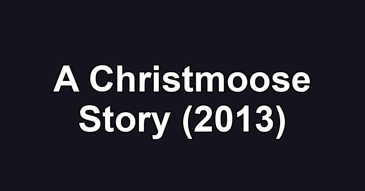 A Christmoose Story (2013)