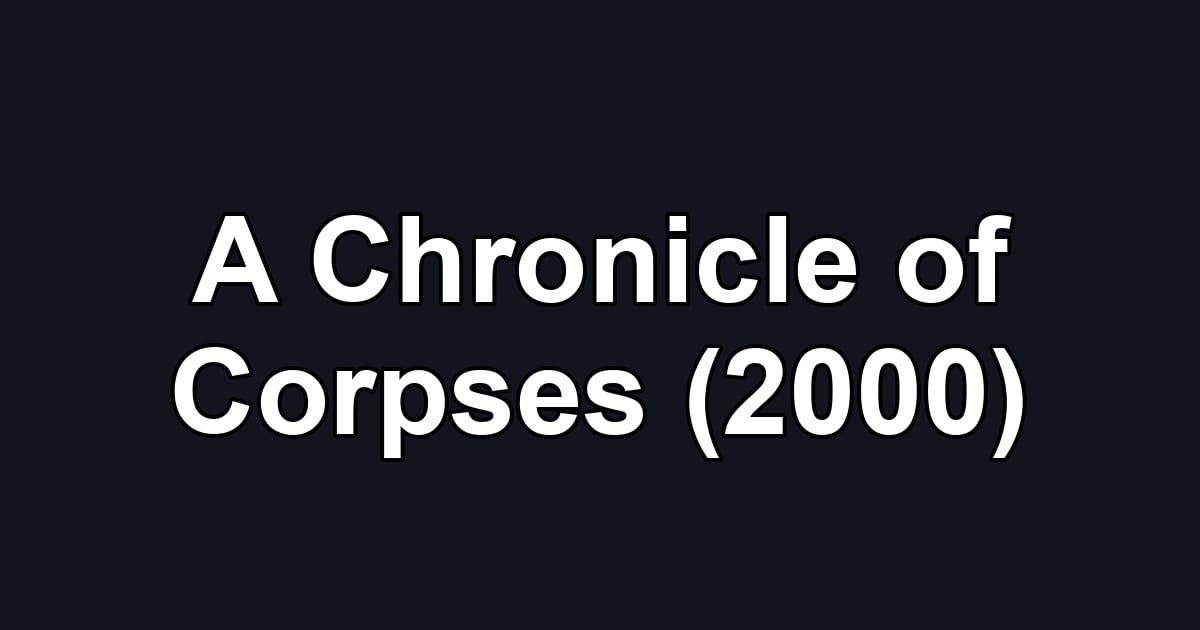 A Chronicle of Corpses (2000)