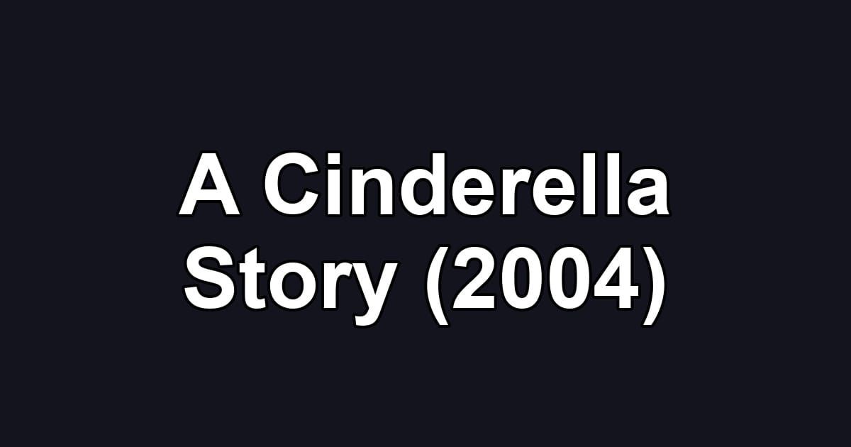 A Cinderella Story (2004)