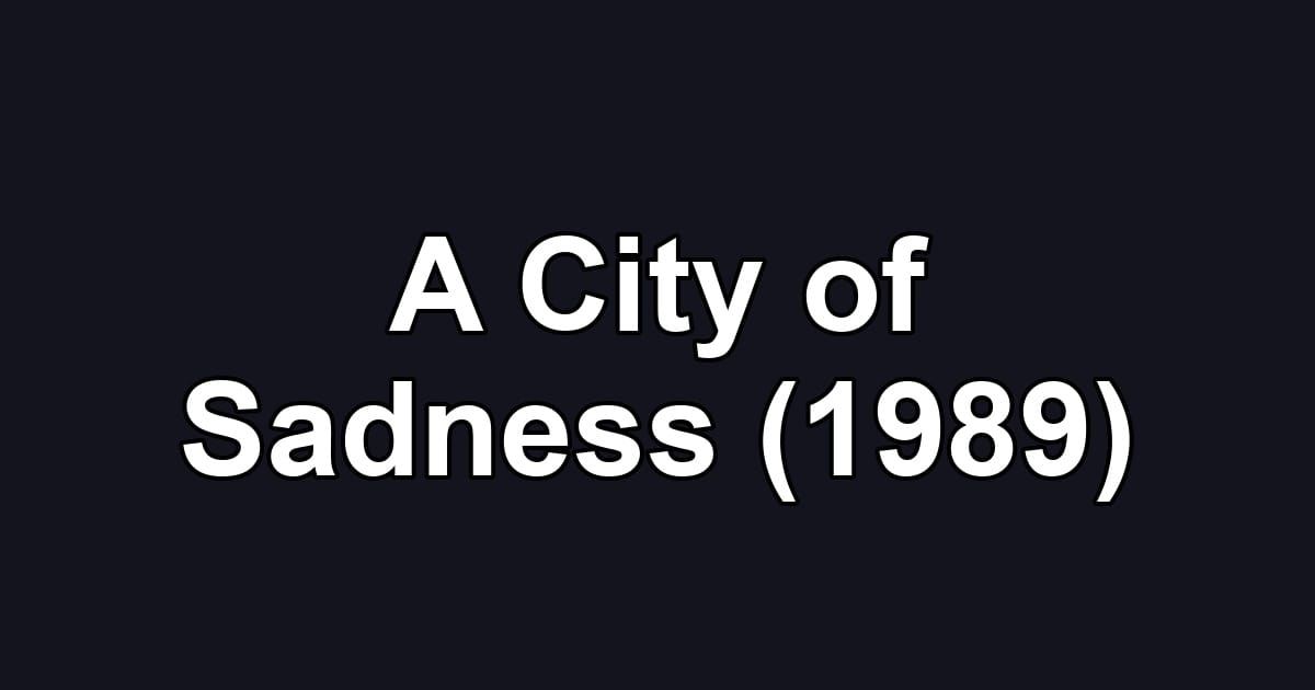 A City of Sadness (1989)