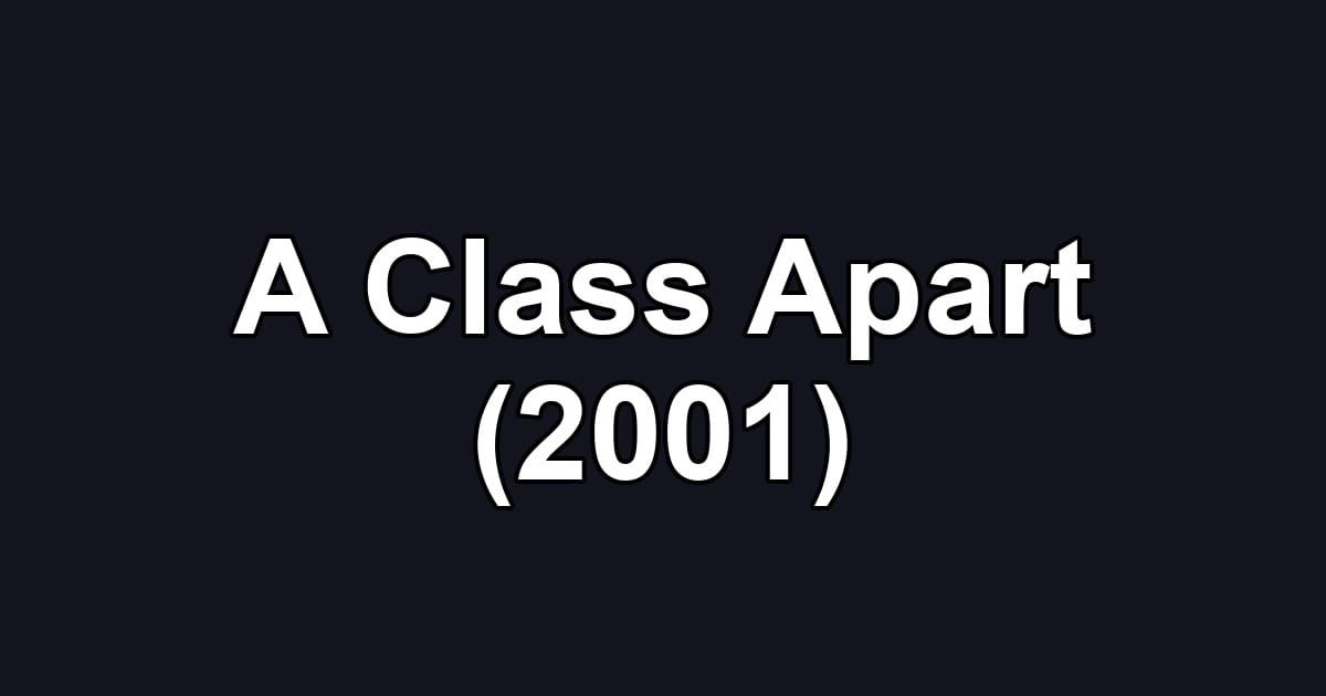 A Class Apart (2001)