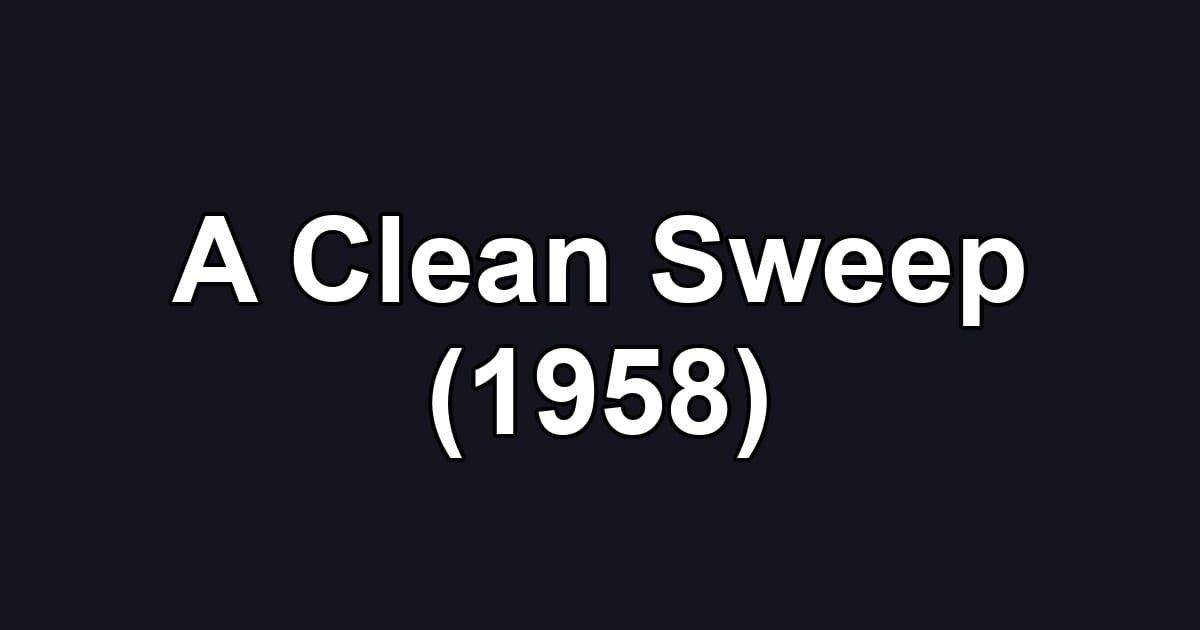 A Clean Sweep (1958)