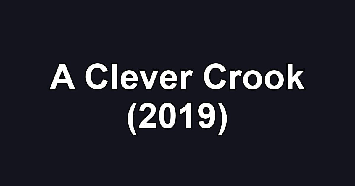 A Clever Crook (2019)