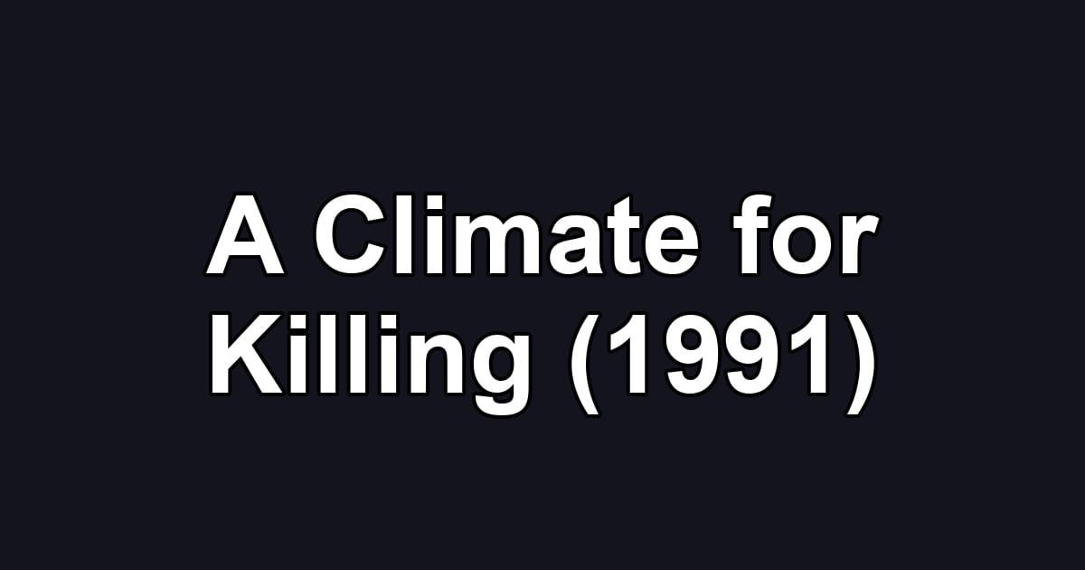 A Climate for Killing (1991)