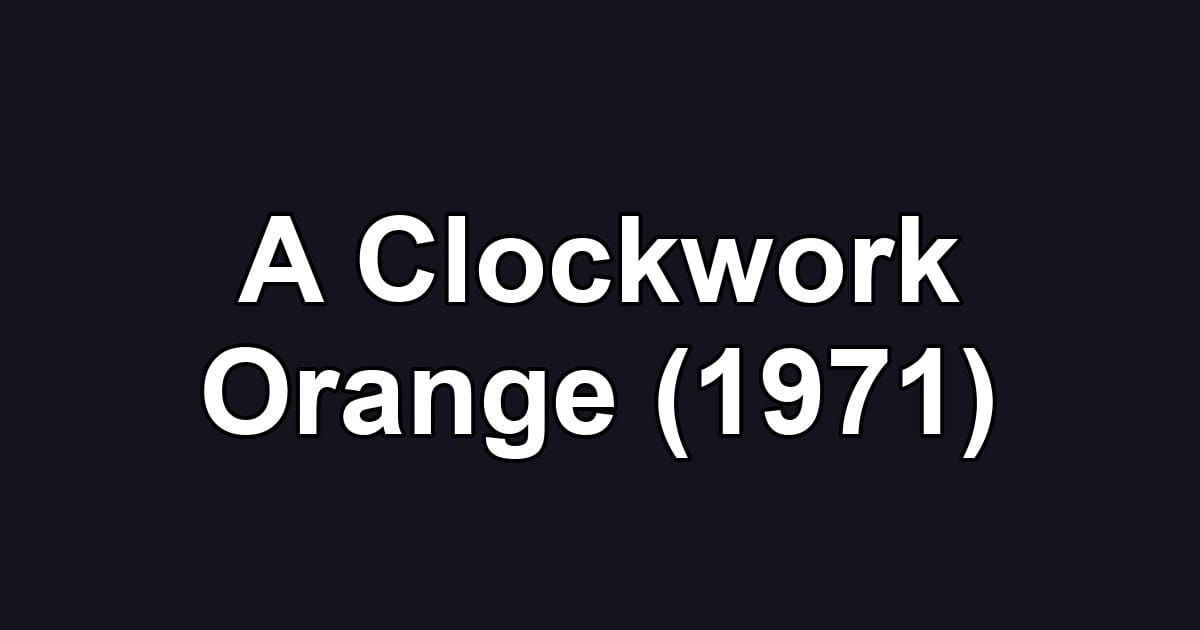 A Clockwork Orange (1971)