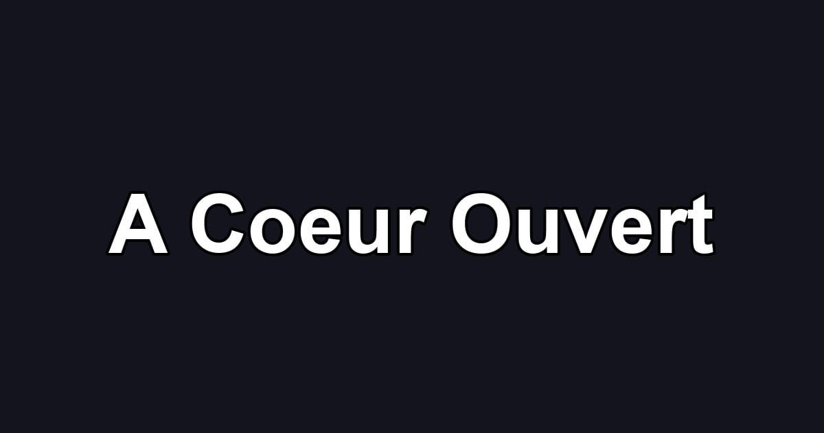 A Coeur Ouvert