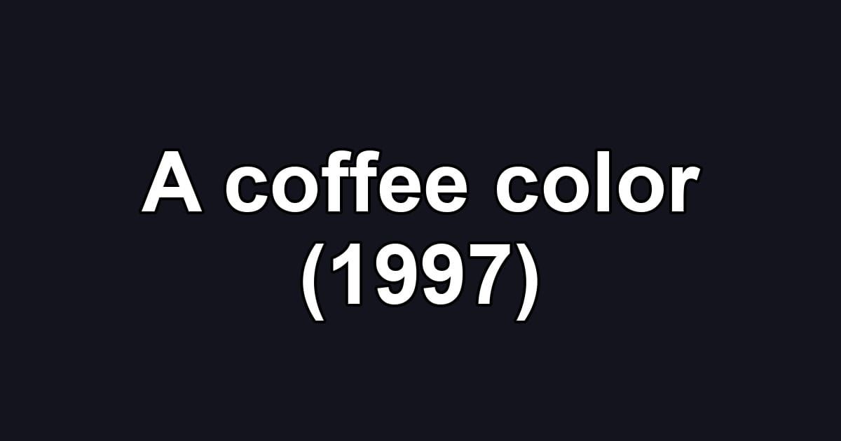 A coffee color (1997)