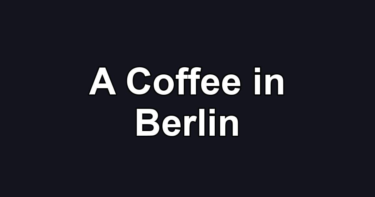 A Coffee in Berlin