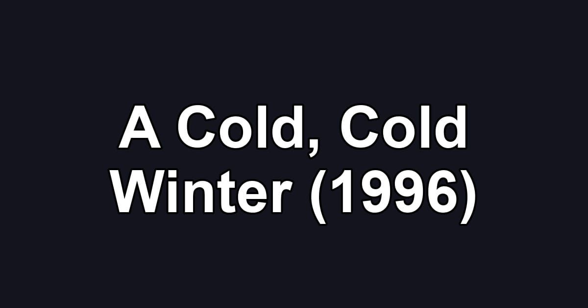 A Cold, Cold Winter (1996)