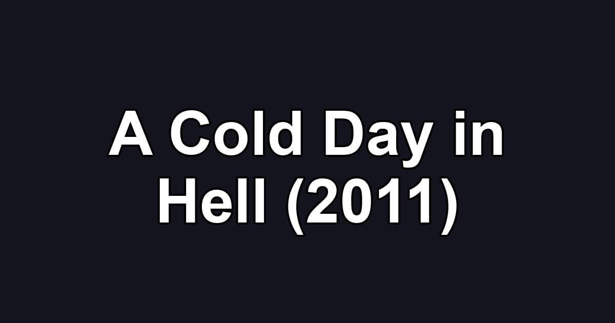 A Cold Day in Hell (2011)