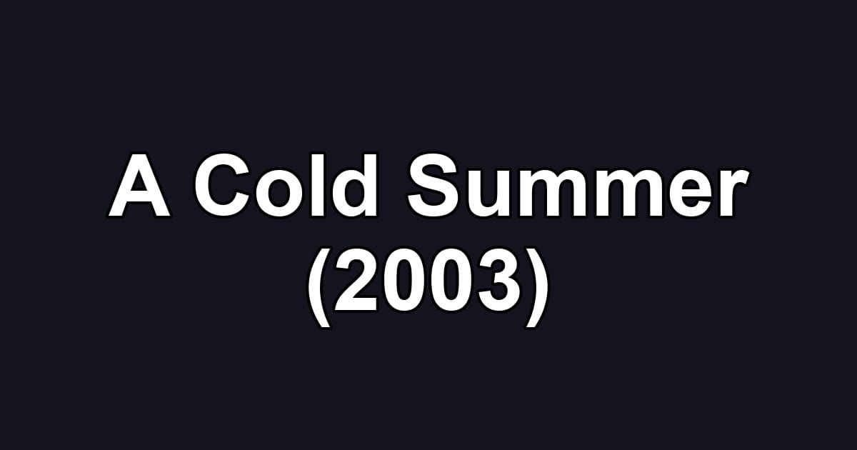 A Cold Summer (2003)