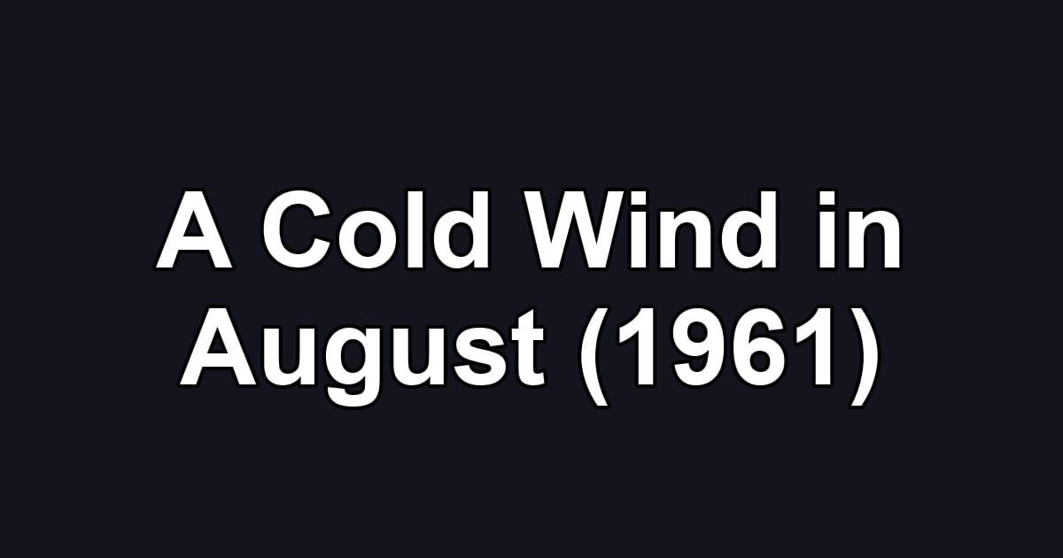 A Cold Wind in August (1961)