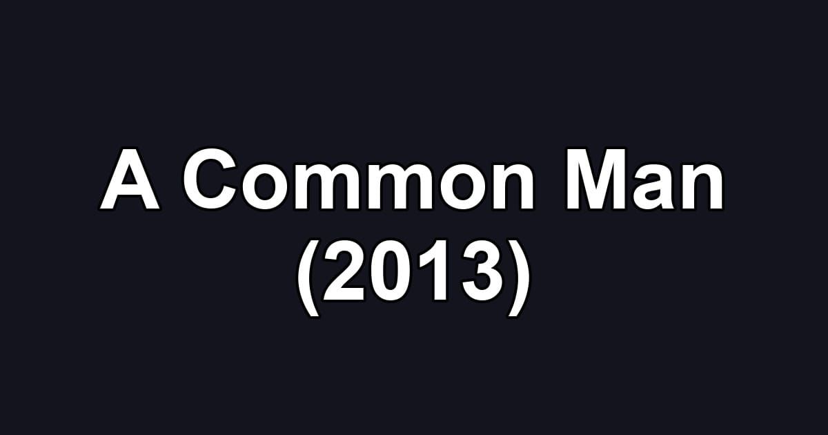A Common Man (2013)