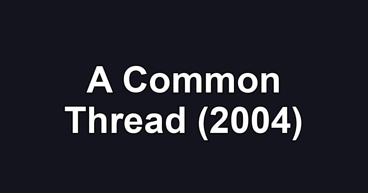 A Common Thread (2004)
