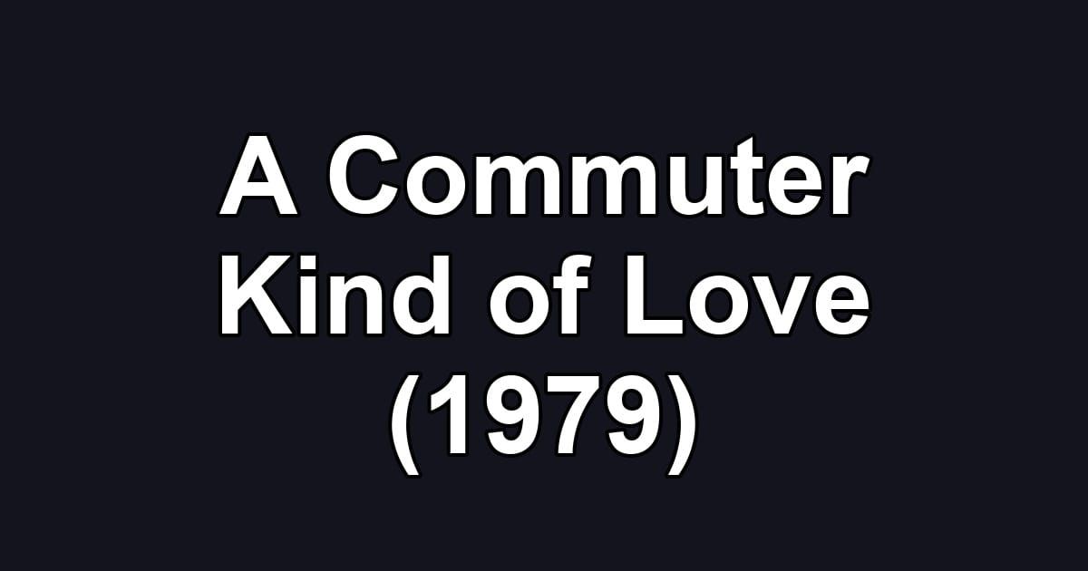 A Commuter Kind of Love (1979)