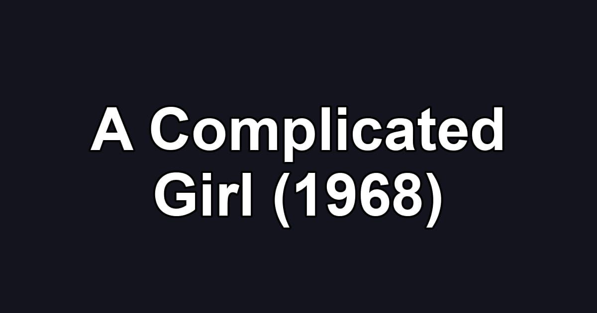 A Complicated Girl (1968)