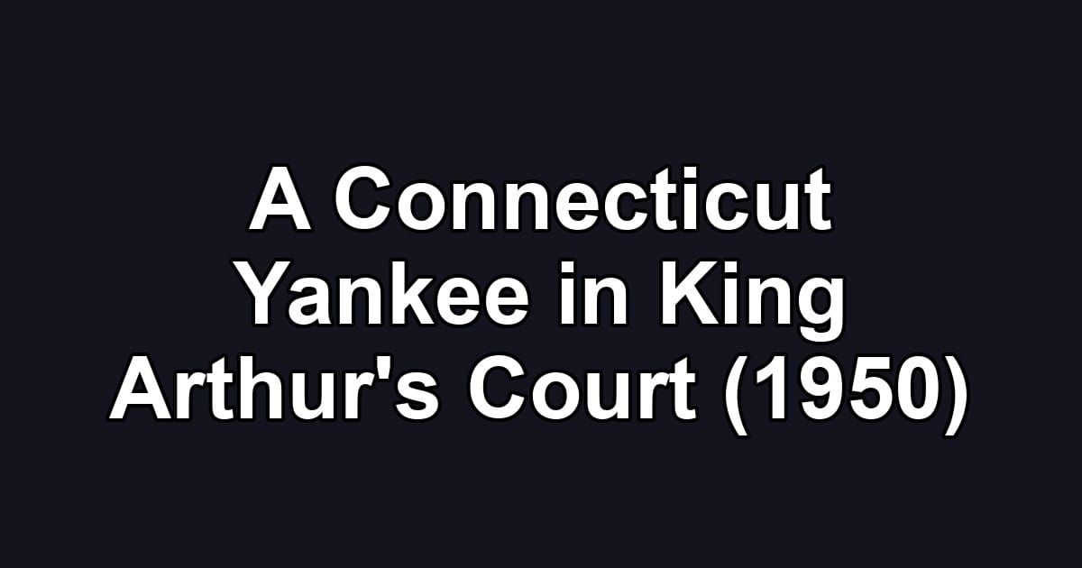 A Connecticut Yankee in King Arthur's Court (1950)