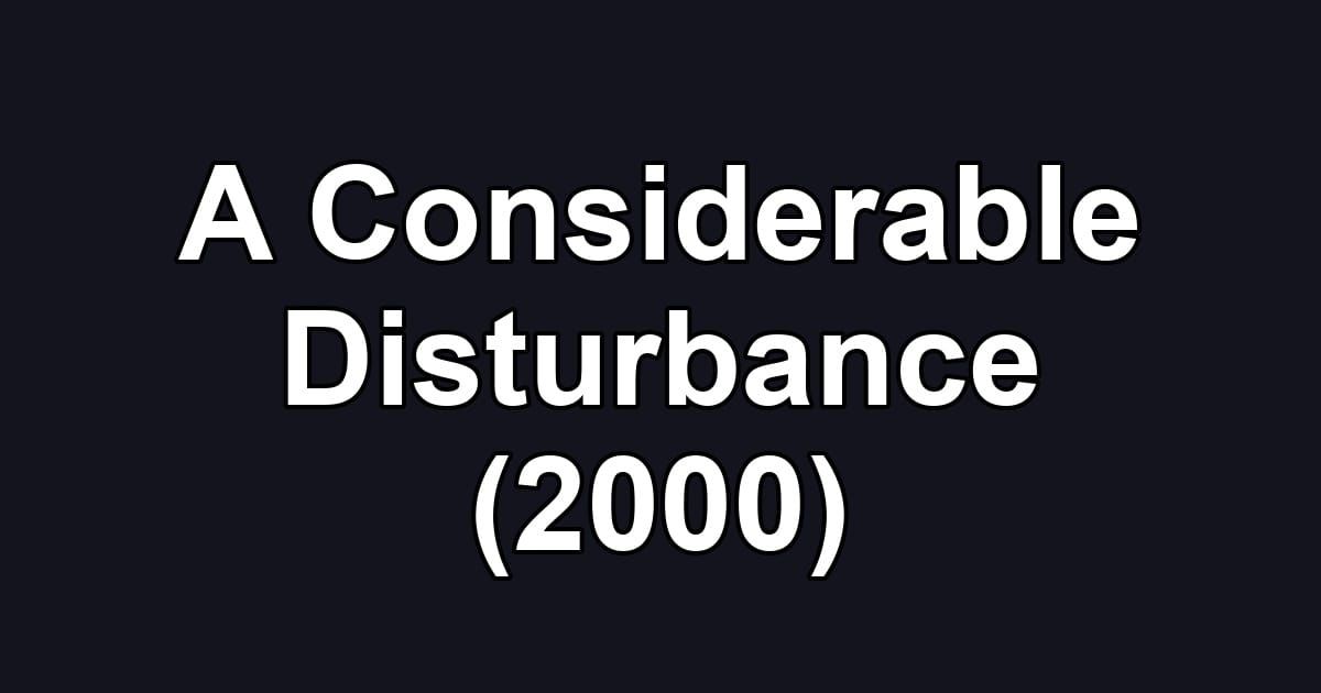 A Considerable Disturbance (2000)