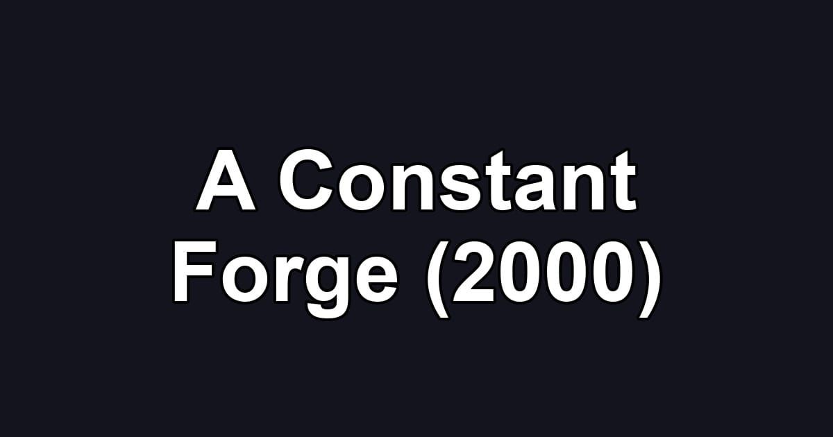 A Constant Forge (2000)