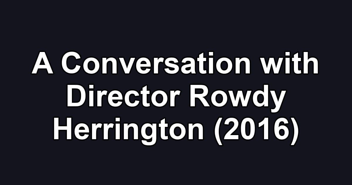 A Conversation with Director Rowdy Herrington (2016)